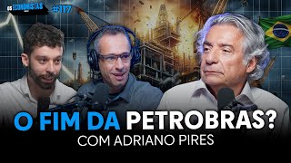 ADRIANO PIRES E O FUTURO DA PETROBRAS PETR4  Os Economistas 117 [upl. by Irod]