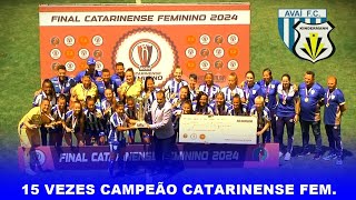 AVAÍKINDERMANN X CRICIÚMA  AVAÍ 15 VEZES CAMPEÃO CATARINENSE FEMININO  2024 [upl. by Amilb]