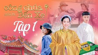 Phim Xuyên Không 2021  Công Chúa Bến Xe  Tập 1  Jang Mi [upl. by Noitsuj102]