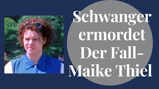 Schwanger ermordet  Der Fall Maike Thiel  True Crime Podcast [upl. by Nnylsia997]