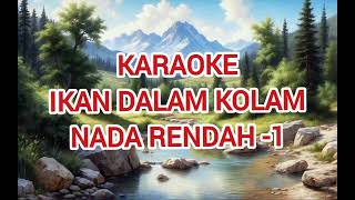 Karaoke Ikan Dalam Kolam Nada Rendah 1 [upl. by Garvey]