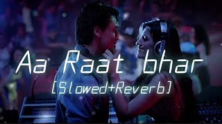 Aa Raat Bhar slowedreverb  Heropanti movie song slowedreverb  tseries [upl. by Debo304]