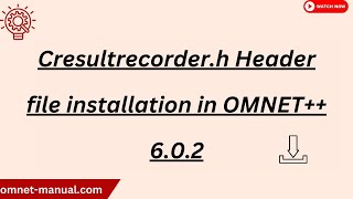 Cresultrecorder h Header file installation in OMNET 6 0 2 [upl. by Laurentia951]