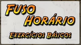 073  Fuso Horário  Exercícios Básicos Geografia Física [upl. by Monney51]