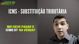 ICMS SUBSTITUIÇÃO TRIBUTÁRIA MEI [upl. by Seta56]