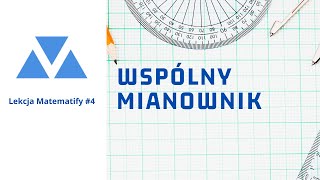 Sprowadzanie ułamków do wspólnego mianownika [upl. by Chappie]