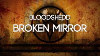 Bloodshedd  Broken Mirror [upl. by Lamak]