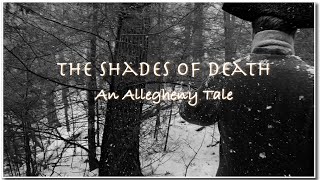 Tales of the Alleghenies Episode 8 The Shades of Death [upl. by Ynafets761]