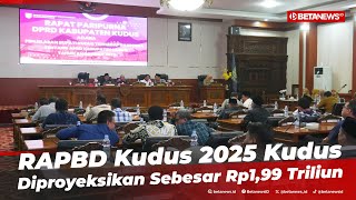 RAPBD Kudus 2025 Kudus Diproyeksikan Sebesar Rp199 Triliun [upl. by Emerald857]