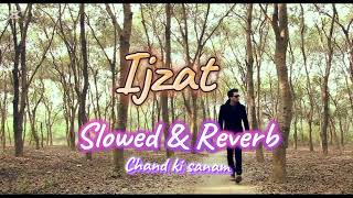 IJZAT SONG  SLOWED amp REVERB FALAK SHABIR 1 MILLION VIEWS CHAND ❤️• [upl. by Alcock128]