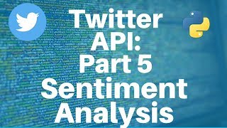 Twitter API with Python Part 5  Sentiment Analysis [upl. by Justino]