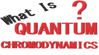 What is Quantum Chromodynamics [upl. by Carine]