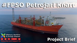 FPSO Petrojarl Knarr  Introduction to the facility [upl. by Ira747]