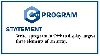 Cpp program to display largest three elements of an array [upl. by Niveg]