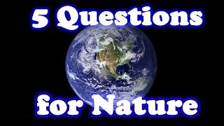 5 Questions for Nature [upl. by Kuehn]