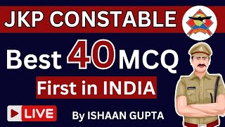 BEST 40 MCQ  FIRST in INDIA  By Ishaan Gupta  For JKP CONSTABLE Exam [upl. by Dietz7]