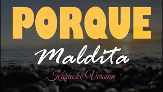 PORQUE  Maldita  HD Karaoke [upl. by Akirret607]