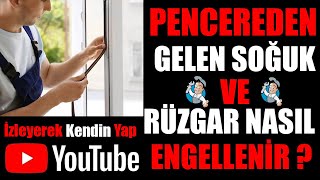 Isınmayan Ev Kalmasın  Pencereden Gelen Soğuk Nasıl Engellenir  Pencereden Soğuk Giriyor [upl. by Arualana618]