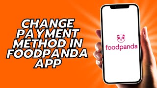 How To Change Payment Method In Foodpanda App [upl. by Jilli]