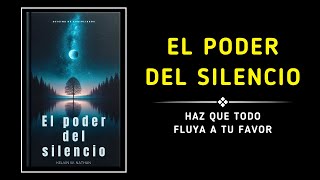 El poder del silencio Haz que todo fluya a tu favor Audiolibro [upl. by Einatirb]