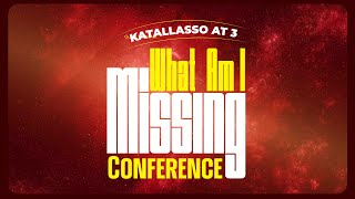 WHAT AM I MISSING CONFERENCE  KATALLASSO AT 3 [upl. by Gerladina]