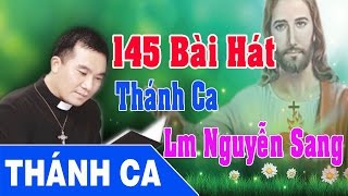 Thánh Ca Nguyễn Sang  145 Bài Hát Thánh Ca Hay Nhất  Lm Nguyễn Sang [upl. by Viviene]