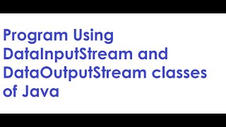 Program Using DataInputStream and DataOutputStream classes of Java [upl. by Fabrienne]