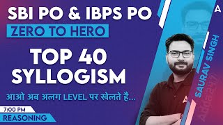 SBI PO amp IBPS PO 2023  Top 40 Syllogism Questions  Reasoning By Saurav Singh [upl. by Aiciruam219]