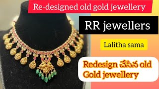 219RR jewellers kondapur కొత్తగా మార్చిన పాత నగలుRedesigned old gold jewellery Lalitha sama [upl. by Lavona]