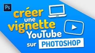 Comment créer une vignette YouTube avec Photoshop  TUTO [upl. by Trstram]