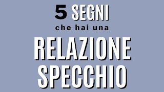 5 segni che è una relazione specchio [upl. by Ploch312]