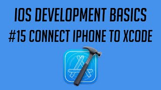 iOS Development 15 Connect iPhone to Xcode [upl. by Hellman]