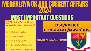 Meghalaya GK 2024  Current Affairs 2024  General knowledge for DSC MPSC police constable  UBSI [upl. by Ahcilef338]