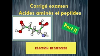 Part II  Corrigé examen acides aminés et peptides  Réaction de Strecker [upl. by Pearson853]