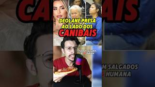 🍕 Deolane em COMPANHIA dos CANIBAIS de GARANHUNS  Quem são eles ⭕️ deolane curiosidades shorts [upl. by Olecram745]