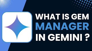 What Is Gem Manager in Google Gemini Explained [upl. by Kcim]