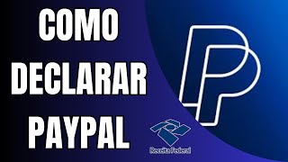 Como Declarar Paypal no Imposto de Renda [upl. by Oinotnas]