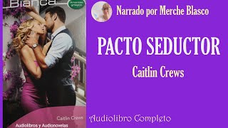 Audiolibro PACTO SEDUCTORNovela de amor narrada por Merche Blasco para AUDIOLIBROS Y AUDIONOVELAS [upl. by Ellehsem]