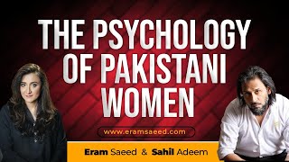 The Psychology Of Pakistani Women  Sahil Adeem amp Eram Saeed [upl. by Azalea]