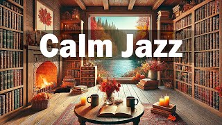 Autumn Calm Jazz 🍁 Cozy Fireplace amp Smooth Jazz for Studying Working or Relaxing [upl. by Anana]