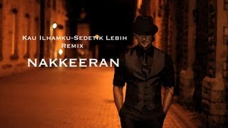 NAKKEERAN  Kau ilhamku  Sedetik Lebih Remix OFFICIAL VIDEO [upl. by Ailak394]