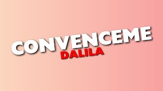 CONVENCEME LETRA  Dalila 2024 [upl. by Sutsuj251]