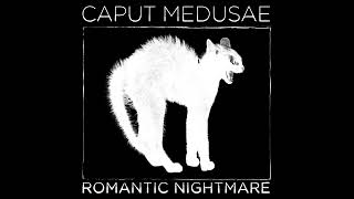 Caput Medusae  Romantic Nightmare Official Audio [upl. by Enylecoj]