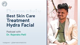 Best Skin Care Treatment  Hydra Facial for Glowing and Radiating Skin  Dermatrix [upl. by Ragland]