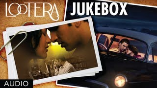 Lootera Movie Full Songs Jukebox  Ranveer Singh Sonakshi Sinha [upl. by Reagan]