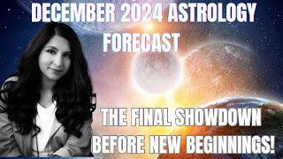 December 2024 Astrology Forecast The Final Showdown Before New Beginnings   Title Fixed [upl. by Tiffi]