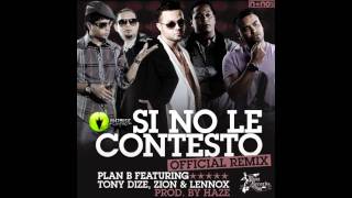 Plan B FtTony Dize Zion amp Lennox  Si No Le Contesto Official Remix Original  Letra HD [upl. by Espy411]