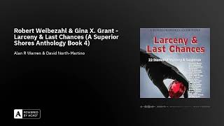 Robert Weibezahl amp Gina X Grant  Larceny amp Last Chances A Superior Shores Anthology Book 4 [upl. by Ahtikal]