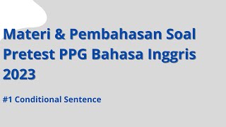 Soal PretestSeleksi Akademik PPG Bahasa Inggris 2023 1Conditional Sentence [upl. by Mmada]