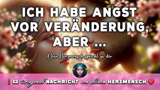 ❗💌 Dringende NACHRICHT von deinem HERZMENSCH ❤️Ich habe Angst vor Veränderung aber [upl. by Mages443]